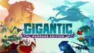 Immagine Gigantic: Rampage Edition è disponibile da oggi